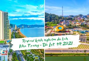Review kinh nghiệm du lịch Nha Trang - Đà Lạt tết 2021